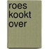 Roes kookt over