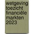 Wetgeving toezicht financiële markten 2023