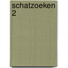 Schatzoeken 2 door Eva Meeusen En Gesineke Veerman