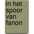 In het spoor van Fanon