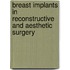 Breast Implants in Reconstructive and Aesthetic Surgery