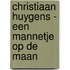 Christiaan Huygens - Een mannetje op de maan