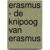 Erasmus - De knipoog van Erasmus door Ton van Reen