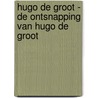 Hugo de Groot - De ontsnapping van Hugo de Groot door Peter Smit
