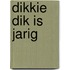 Dikkie Dik is jarig