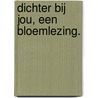 Dichter bij jou, een bloemlezing. by NiKe