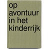 Op Avontuur in het Kinderrijk door Opa En Oma Puntneus