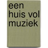Een huis vol muziek door Paul Witteman