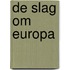 De slag om Europa