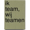 Ik team, wij teamen door Saskia Tjepkema