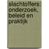 Slachtoffers: Onderzoek, beleid en praktijk