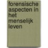 Forensische aspecten in het menselijk leven