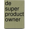 De Super Product Owner door Bas Van Amersfoort