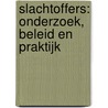 Slachtoffers: Onderzoek, beleid en praktijk by J. van Doorn