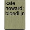 Kate Howard: bloedlijn by Joyce Pool