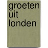 Groeten uit Londen by Joyce Pool