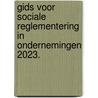 Gids voor sociale reglementering in ondernemingen 2023. by Francis Verbrugge