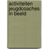 Activiteiten jeugdcoaches in beeld by Pauline van Eck