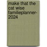 Make That The Cat Wise familieplanner- 2024 door Interstat