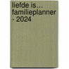 Liefde is… familieplanner - 2024 by Interstat