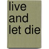 Live and Let Die door Ian Fleming