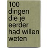 100 dingen die je eerder had willen weten door Inger Strietman