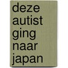 Deze autist ging naar Japan by Bianca Toeps