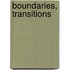 Boundaries, transitions