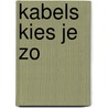 Kabels kies je zo door Jan van der Meer