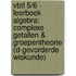 VBTL 5/6 - leerboek Algebra: complexe getallen & groepentheorie (D-Gevorderde wiskunde)