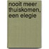 Nooit meer thuiskomen, een elegie