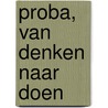 Proba, Van denken naar doen by Unknown