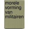 Morele vorming van militairen by Pieter Vos