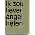 Ik zou liever Angel heten