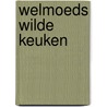 Welmoeds wilde keuken by Welmoed Bezoen