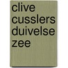 Clive Cusslers Duivelse zee door Dirk Cussler