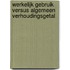 Werkelijk gebruik versus algemeen verhoudingsgetal