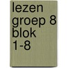 Lezen groep 8 blok 1-8 by Unknown