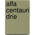 ALFA CENTAURI DRIE
