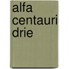 ALFA CENTAURI DRIE door Gerard Schol