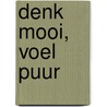 denk mooi, voel puur by Laura van der Heijden-Daams