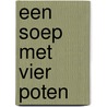 Een soep met vier poten by Peter Henderix en Žiga Hriberšek