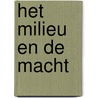 Het milieu en de macht door Johan van Rhijn