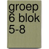 groep 6 blok 5-8 by Unknown