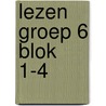lezen groep 6 blok 1-4 by Unknown