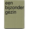 Een bijzonder gezin door Claudia van Heesch