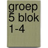 groep 5 blok 1-4 by Unknown