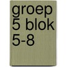 groep 5 blok 5-8 by Unknown
