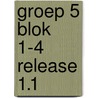 groep 5 blok 1-4 release 1.1 door Onbekend