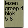 Lezen groep 4 blok 5-8 by Unknown